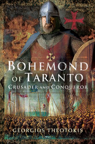 Bohemond Of Taranto Crusader And Conqueror Georgios Theotokis