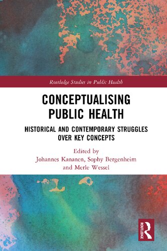 Conceptualising Public Health Historical And Contemporary Struggles Over Key Concepts 1st Edition Johannes Kananen Editor