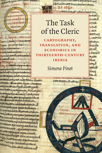 The Task Of The Cleric Cartography Translation And Economics In Thirteenthcentury Iberia Simone Pinet