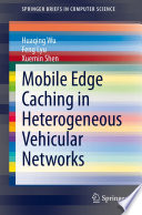 Mobile Edge Caching In Heterogeneous Vehicular Networks Huaqing Wu