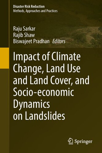 Impact Of Climate Change Land Use And Land Cover And Socioeconomic Dynamics On Landslides Raju Sarkar