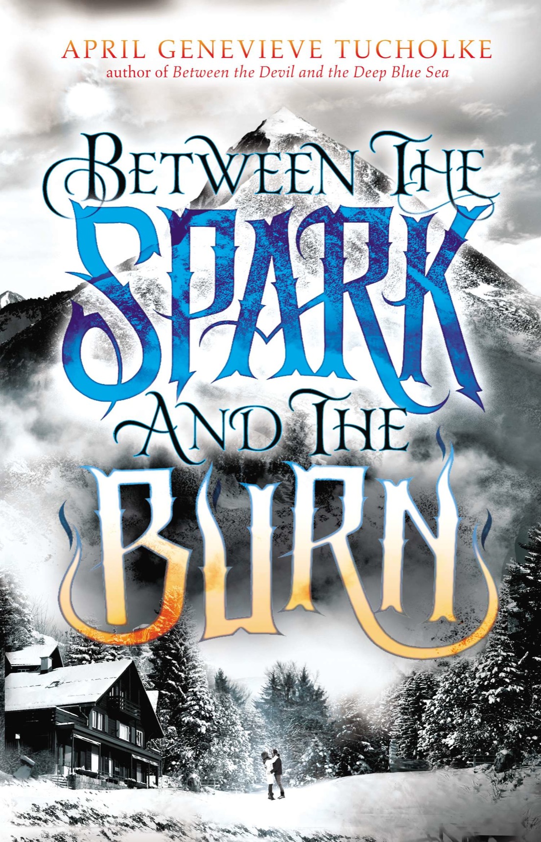 Between The Spark And The Burn April Genevieve Tucholke