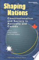 Shaping Nations Constitutionalism And Society In Australia And Canada Linda Cardinal