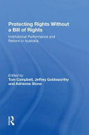 Protecting Rights Without A Bill Of Rights Institutional Performance And Reform In Australia Faculty Of Law Jeffrey Goldsworthy