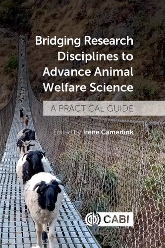 Bridging Research Disciplines To Advance Animal Welfare Science A Practical Guide Irene Camerlink
