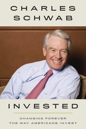 Invested Changing Forever The Way Americans Invest Charles Schwab