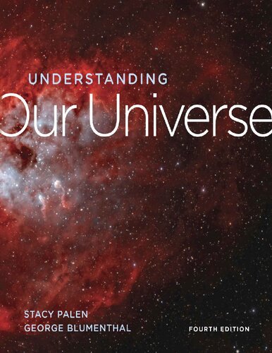 Understanding Our Universe Fourth Edition 4th Edition Stacy Palen