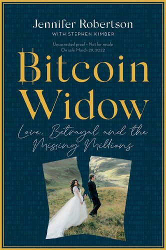 Bitcoin Widow Love Betrayal And The Missing Millions Uncorrected Review Proof Jennifer Robertson Stephen Kimber
