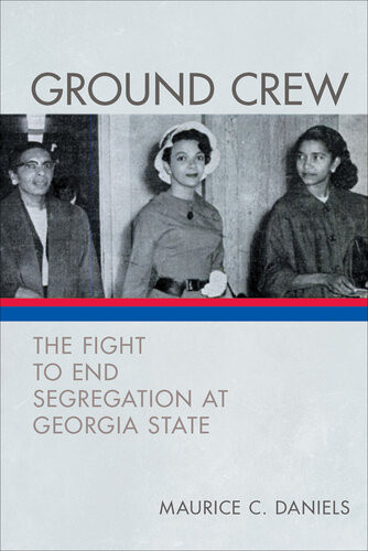 Ground Crew The Fight To End Segregation At Georgia State Maurice C Daniels
