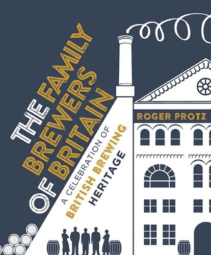The Family Brewers Of Britain A Celebration Of British Brewing Heritage Roger Protz