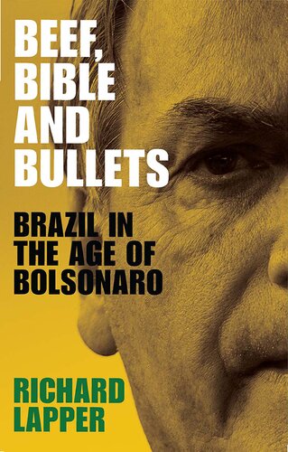 Beef Bible And Bullets Brazil In The Age Of Bolsonaro 1st Edition Richard Lapper