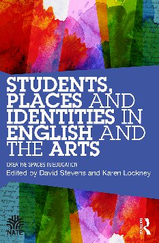 Students Places And Identities In English And The Arts Creative Spaces In Education 1st Edition David Stevens Editor
