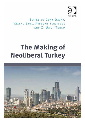 The Making Of Neoliberal Turkey Cenk Ozbay Maral Erol Umut Turem Eds