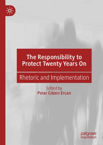The Responsibility To Protect Twenty Years On Rhetoric And Implementation Pinar Gzen Ercan