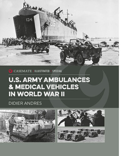 Us Army Ambulances And Medical Vehicles In World War Ii Didier Andres