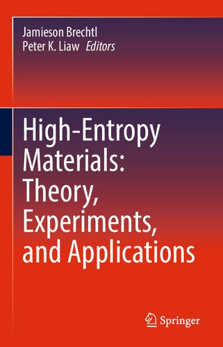 Highentropy Materials Theory Experiments And Applications Jamieson Brechtl