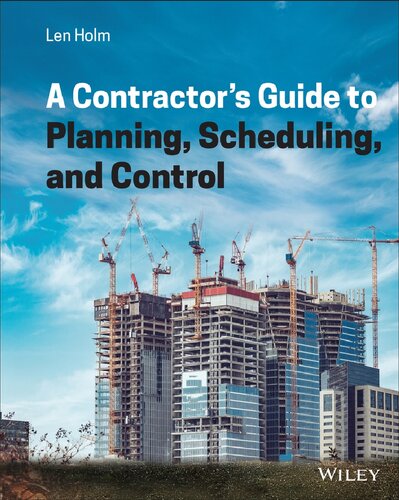 A Contractors Guide To Planning Scheduling And Control 1st Edition Len Holm