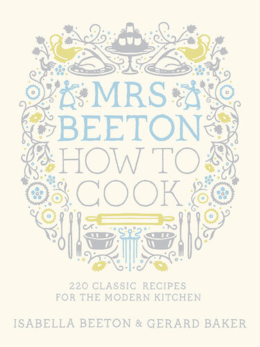 Mrs Beeton How To Cook 220 Classic Recipes Updated For The Modern Cook Isabella Beeton