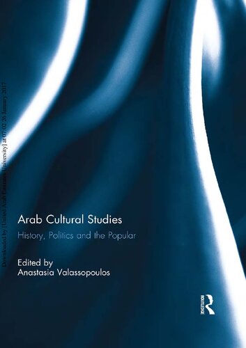 Arab Cultural Studies History Politics And The Popular 1st Edition Anastasia Valassopoulos Editor
