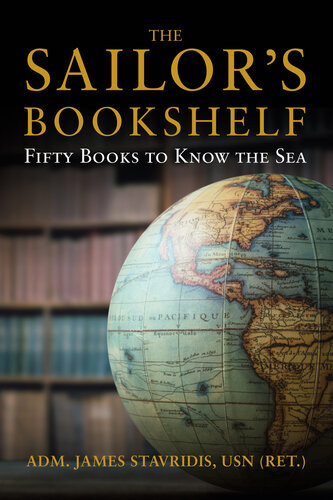 The Sailors Bookshelf Fifty Books To Know The Sea James Stavridis