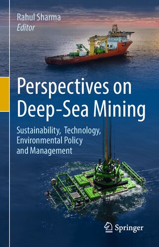 Perspectives On Deepsea Mining Sustainability Technology Environmental Policy And Management Rahul Sharma