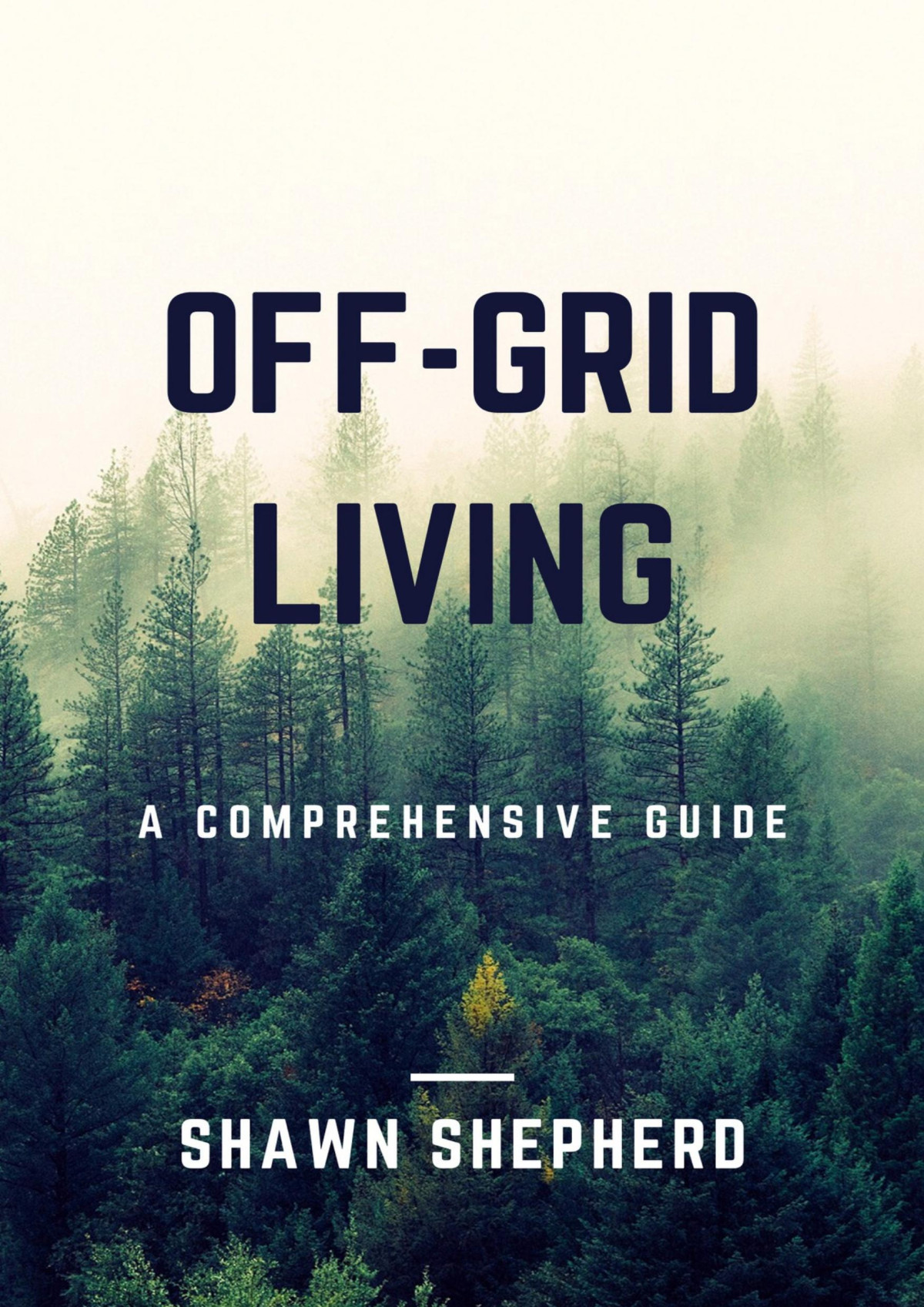 Offgrid Living A Comprehensive Guide Shepherd Shawn