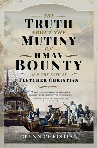 The Truth About The Mutiny On Hmav Bounty And The Fate Of Fletcher Christian Glynn Christian