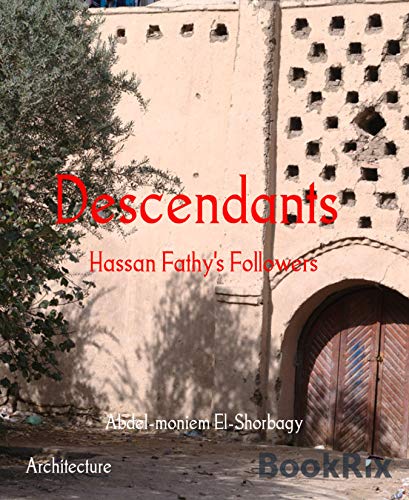 Descendants Hassan Fathys Followers Abdelmoniem Elshorbagy