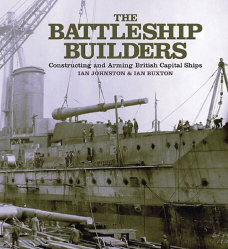 The Battleship Builders Ian Johnston Ian Buxton