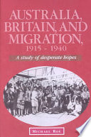 Australia Britain And Migration 19151940 A Study Of Desperate Hopes Michael Roe