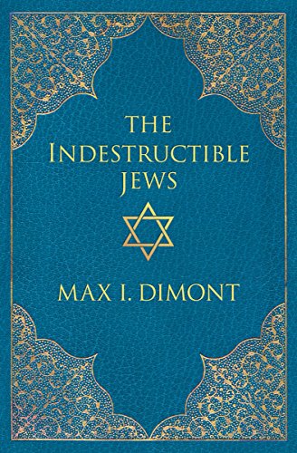 The Indestructible Jews Max I Dimont
