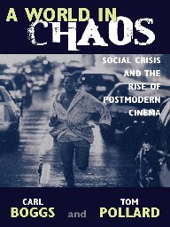 A World In Chaos Social Crisis And The Rise Of Postmodern Cinema Carl Boggs