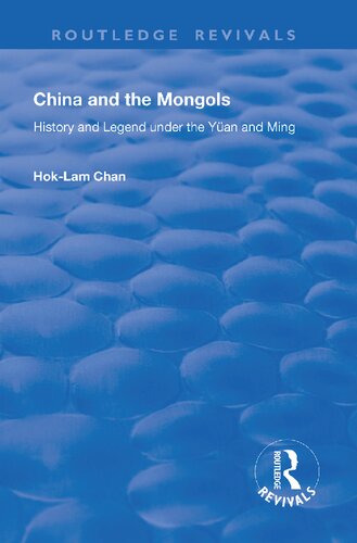 China And The Mongols History And Legend Under The Yan And Ming 1st Edition Hoklam Chan