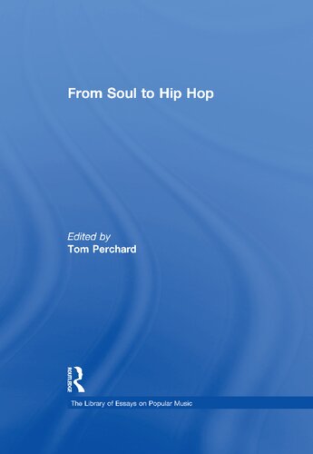From Soul To Hip Hop The Library Of Essays On Popular Music 1st Edition Tom Perchard