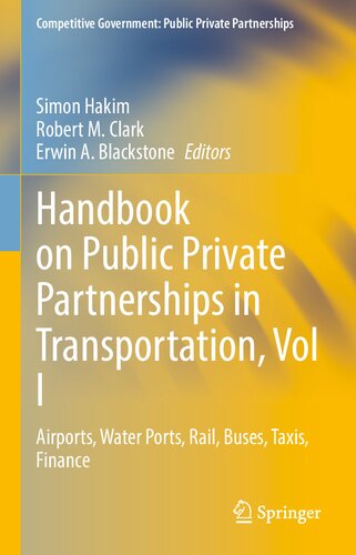 Handbook On Public Private Partnerships In Transportation Vol I Airports Water Ports Rail Buses Taxis And Finance Simon Hakim