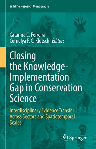 Closing The Knowledgeimplementation Gap In Conservation Science Interdisciplinary Evidence Transfer Across Sectors And Spatiotemporal Scales Catarina C Ferreira