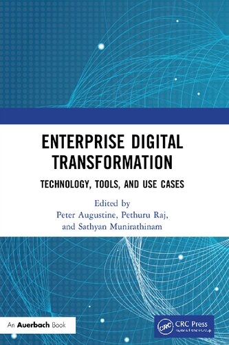 Enterprise Digital Transformation Technology Tools And Use Cases 1st Edition Sathyan Munirathinam Editor