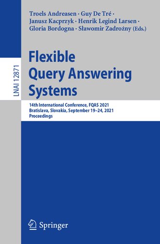 Flexible Query Answering Systems 14th International Conference Fqas 2021 Bratislava Slovakia September 1924 2021 Proceedings Lecture Notes In Artificial Intelligence 1st Ed 2021 Troels Andreasen Editor