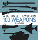 A History Of The World In 100 Weapons Chris Mcnab