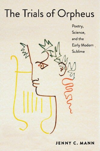 The Trials Of Orpheus Poetry Science And The Early Modern Sublime Jenny C Mann