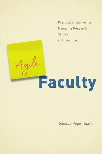 Agile Faculty Practical Strategies For Managing Research Service And Teaching Rebecca Poperuark