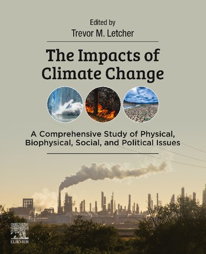 The Impacts Of Climate Change A Comprehensive Study Of Physical Biophysical Social And Political Issues 1st Edition Trevor Letcher Editor