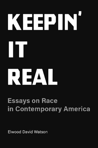 Keepin It Real Essays On Race In Contemporary America Elwood David Watson