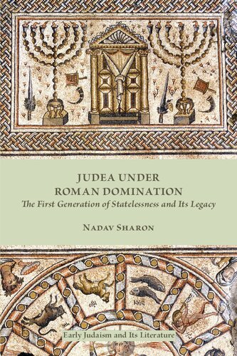 Judea Under Roman Domination The First Generation Of Statelessness And Its Legacy 1st Edition Nadav Sharon