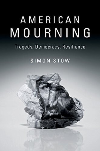 American Mourning Tragedy Democracy Resilience Simon Stow