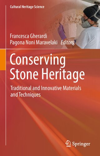 Conserving Stone Heritage Traditional And Innovative Materials And Techniques Francesca Gherardi
