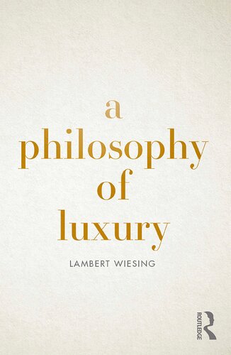 A Philosophy Of Luxury 1st Edition Lambert Wiesing