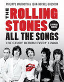 The Rolling Stones All The Songs The Story Behind Every Track Expanded Edition Philippe Margotin