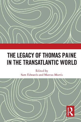 The Legacy Of Thomas Paine In The Transatlantic World 1st Edition Sam Edwards Editor