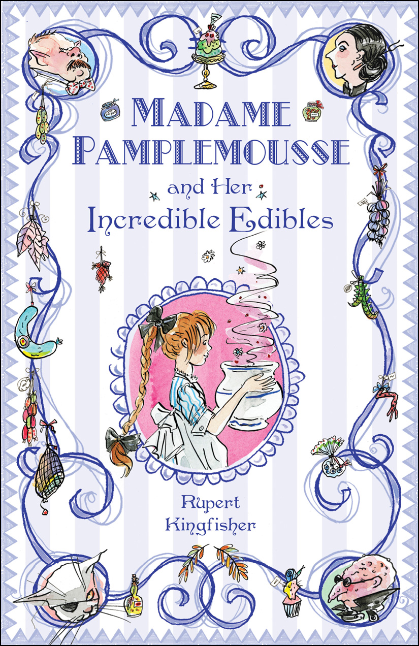 Madame Pamplemousse And Her Incredible Edibles Rupert Kingfisher